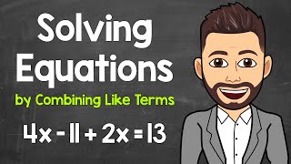 Solving Equations by Combining Like Terms  MultiStep Equations  Math with Mr J [upl. by Ahsuas]