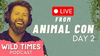 Live From Animal Con  Day 2  Wild Times Podcast [upl. by Isawk]