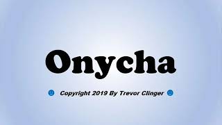 How To Pronounce Onycha [upl. by Jannelle]