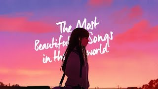 The Most Beautiful Songs in the World [upl. by Atimed]