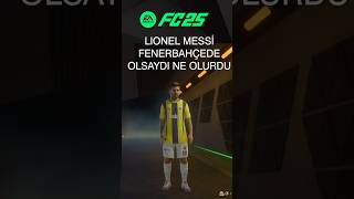 MESSİ FENERBAHÇEDE OLSAYDI NE OLURDU  messi fenerbahçe fb fc25 [upl. by Artinak]