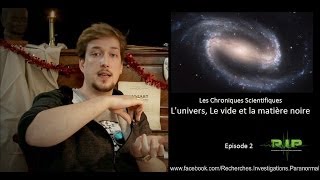 Les chroniques scientifiques de RIP Le vide et la matière noire [upl. by Junius722]