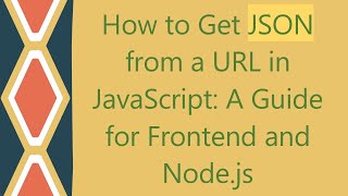 How to Get JSON from a URL in JavaScript A Guide for Frontend and Nodejs [upl. by Hammond858]