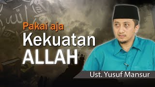 USTADZ YUSUF MANSUR  PAKAI AJA KEKUATAN ALLAH [upl. by Zzaj333]