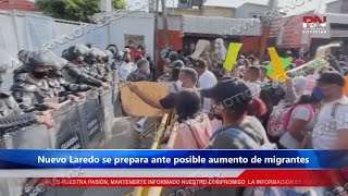 Nuevo Laredo se prepara ante posible aumento de migrantes [upl. by Evelc]