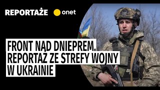 Front nad Dnieprem Reportaż ze strefy wojny w Ukrainie [upl. by Aluor76]