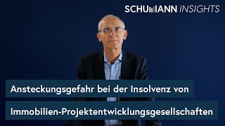 Ansteckungsgefahr bei Insolvenz von ImmobilienProjektentwicklungsgesellschaften  SCHUMANN Insights [upl. by Retswerb]