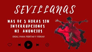 💃🏻 SEVILLANAS DE FERIA PARA BAILAR 🕺  de 3 Horas de Sesion  SIN ANUNCIOS  Ideal para FIESTAS 🥳 [upl. by Esilehs118]