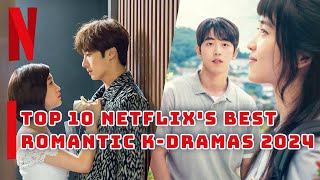 Top 10 Romantic KDramas on Netflix  MustWatch Love Stories 2024 [upl. by Eslud755]