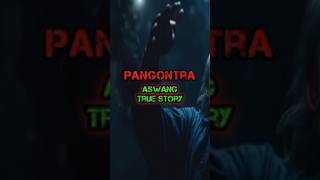 Pangontra  Aswang True Story aswangstory aswang [upl. by Vincents]