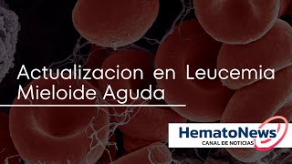 Actualizacion en Leucemia Mieloide Aguda [upl. by Urana297]