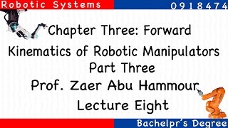 Lecture Eight  Robotic Systems  Chapter Three Forward Kinematics of Robotic Manipulators  P3 [upl. by Lovmilla436]