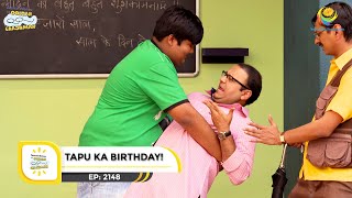 Ep 2148  Tapu Ka Birthday  Taarak Mehta Ka Ooltah Chashmah  Full Episode  तारक मेहता [upl. by Consuela753]