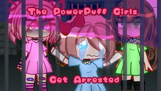 The PowerPuff Girls get Arrested DDLC GACHACLUB Skit [upl. by Oilut]