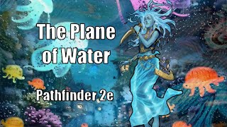 The Plane of Water Pathfinder 2e [upl. by Housen]