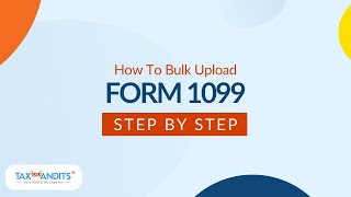 How To Bulk Upload Form 1099 In TaxBandits [upl. by Ardnekahs]