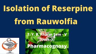 Isolation Identification amp Analysis of Reserpine from Rauwolfia Pharmacognosy [upl. by Ycnan]