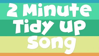 2 Minute Tidy Up Song [upl. by Amuh759]