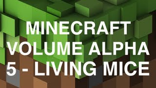 Minecraft Volume Alpha  5  Living Mice [upl. by Nabe]