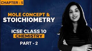 ICSE CLASS 10  Chemistry  Mole Concept amp Stoichiometry  Part2 [upl. by Frolick30]