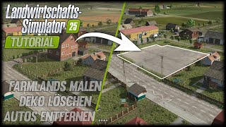 LS25 TUTORIAL MODMAP Dorfhof  Farmland zusätzlich malen  Deko im GE löschen  Autos löschen [upl. by Illom]