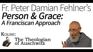 Person and Grace Fehlners Franciscan Approach  Kolbe Seminar 25 [upl. by Jefferey601]