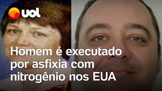 Condenado a morte é executado por asfixia com gás nitrogênio nos EUA ONU lamenta [upl. by Ennaxor]