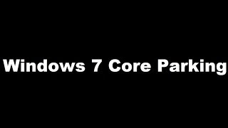 Windows 7 Core Parking Enabled  Disabled [upl. by Rudiger]