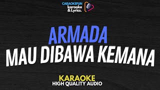 Armada  Mau Dibawa Kemana Karaoke Lirik [upl. by Arrio263]