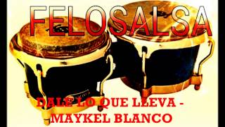 DALE LO QUE LLEVA  MAYKEL BLANCO [upl. by Atte484]