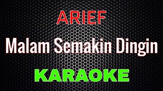 Arief  Malam Semakin Dingin Karaoke  LMusical [upl. by Sredna]