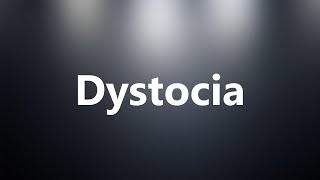 Dystocia  Medical Meaning and Pronunciation [upl. by Saffier]