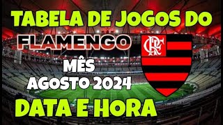 TABELA DE JOGOS DO FLAMENGO  MÊS DE AGOSTO DE 2024  BRASILEIRÃO COPA DO BRASIL LIBERTADORES 2024 [upl. by Bowles53]