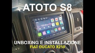 Atoto S8 Standard  Unboxing e Installazione su Fiat Ducato x250  Camper Elnagh Baron 47D [upl. by Selina983]