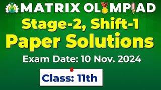 Matrix Olympiad 2024 Stage2 Shift1  Class 11th Paper Solutions Exam Date 10 Nov 2024 [upl. by Darell]