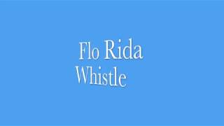 Whistle  Flo Rida  Lyrics [upl. by Onirefez]