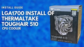 LGA1700 Install Thermaltake TOUGHAIR 510 CPU Cooler [upl. by Katt]