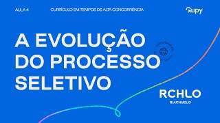 A evolução do processo seletivo na visão da pessoa recrutadora  Aula 4 [upl. by Jegar650]