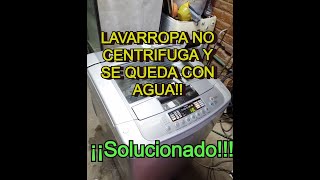 LAVARROPA NO CENTRIFUGA Y SE QUEDA CON AGUA SOLUCIONADO [upl. by Kuska279]