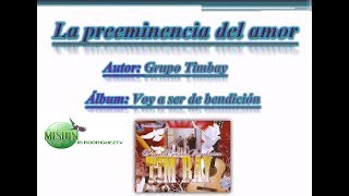 La preeminencia del amorGrupo Timbay [upl. by Tally907]