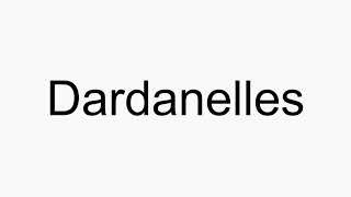 How to pronounce Dardanelles [upl. by Yeleek]