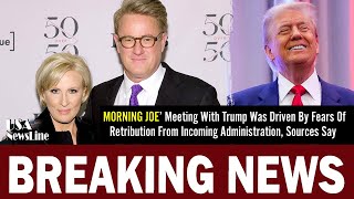 ‘Morning Joe’ Meeting With Trump Was Driven By Fears Of Retribution From Incoming Administration [upl. by Infield618]