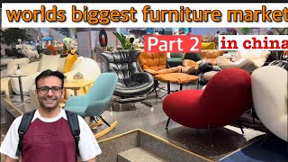 WORLD’S BIGGEST FURNITURE MARKET IN CHINA [upl. by Haelem]