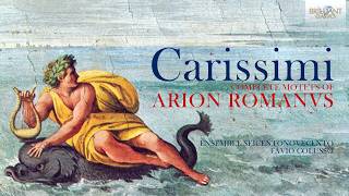 Carissimi Complete Motets of Arion Romanus [upl. by Wrigley]