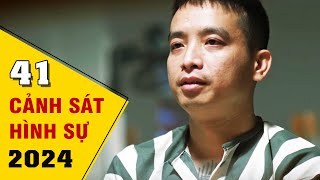 PHIM CẢNH SÁT HÌNH SỰ 2024  TẬP 41 [upl. by Onaimad]