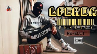 LFERDA  ENNEMIS REEdit 2024 [upl. by Cleon432]