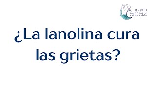 ¿La lanolina curas las grietas del pezón  Mamá Capaz [upl. by Dusza468]