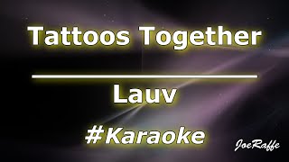 Lauv  Tattoos Together Karaoke [upl. by Itnahsa]