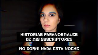 ESTAS SON LAS EXPERIENCIAS PARANORMALES MÁS ESCALOFRIANTES DE MIS SUSCRIPTORES no dormí [upl. by Stephie]