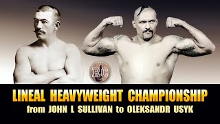 Lineal Heavyweight Championship from John L Sullivan to Oleksandr Usyk [upl. by Glory]